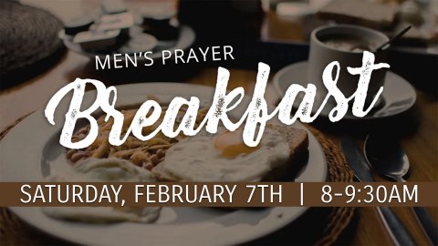 Men's Prayer Breakfast February 7, 8-9:30am