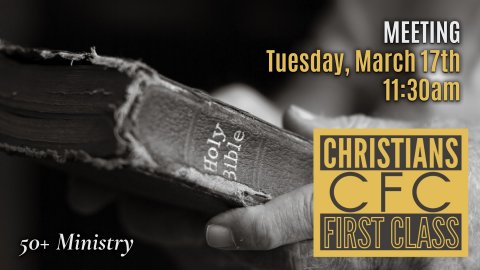 Christians First Class Meeting Tuesday March 17th 11:30am