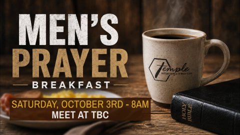 Men's Prayer Breakfast Saturday October 3rd, 8am Meet at TBC