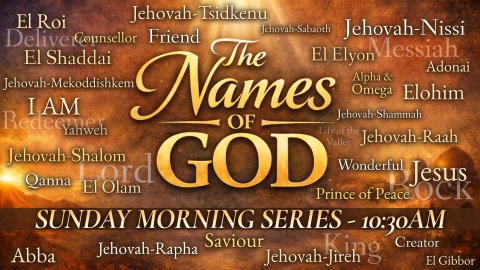 Sunday Morning Series 10:30 The Names of God