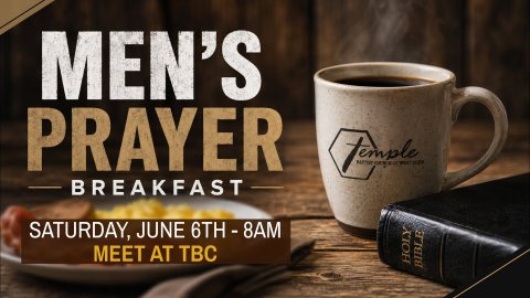 Men's Prayer Breakfast Saturday June 6th, 8am Meet at TBC