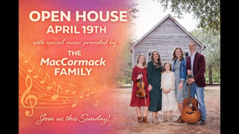 Open House April 19th with special music provided by The MacCormack Family