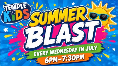 Temple Kids Summer Blast Every Wednesday in July 6pm-7:30pm