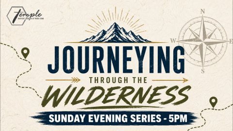Journeying Through The Wilderness Sunday Evening Series - 5pm