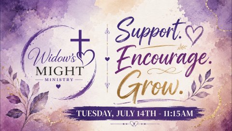 Widows Might Ministry Tuesday, June 14th at 11:15am Support Encourage Grow